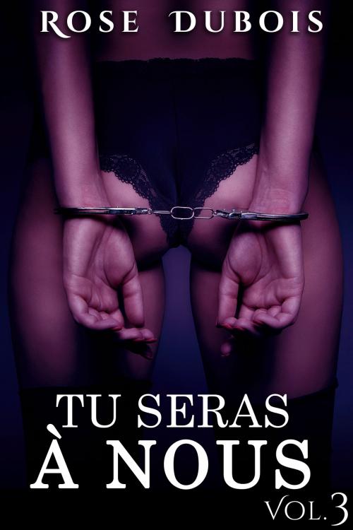 Cover of the book Tu Seras A Nous (Vol. 3) by Rose Dubois, Rose Dubois