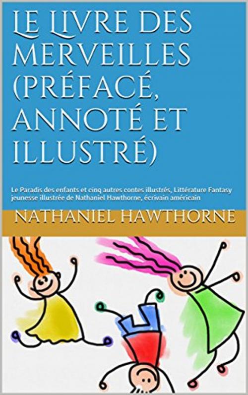 Cover of the book Le Livre des merveilles (préfacé, annoté et illustré) by Nathaniel Hawthorne, er