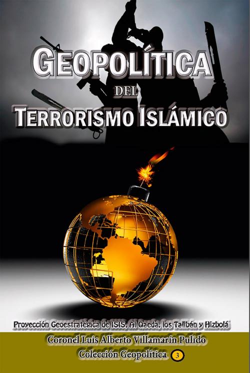 Cover of the book Geopolítica del Terrorismo Islámico by Luis Villamarin, Ediciones LAVP