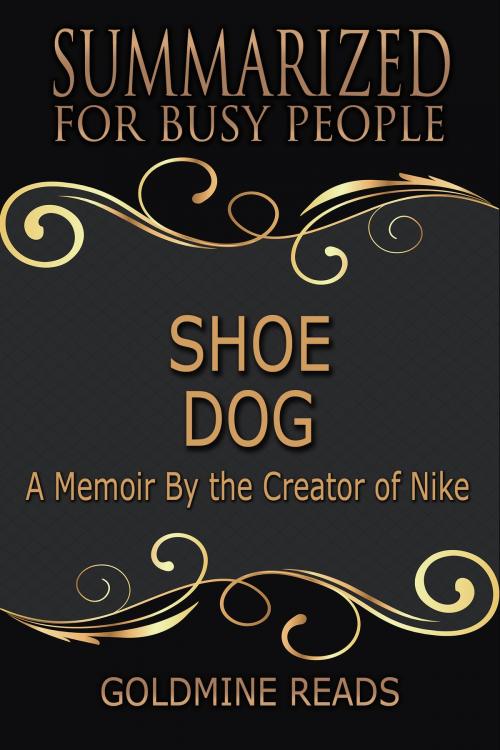 Cover of the book Summary: Shoe Dog by Goldmine Reads, Goldmine Reads