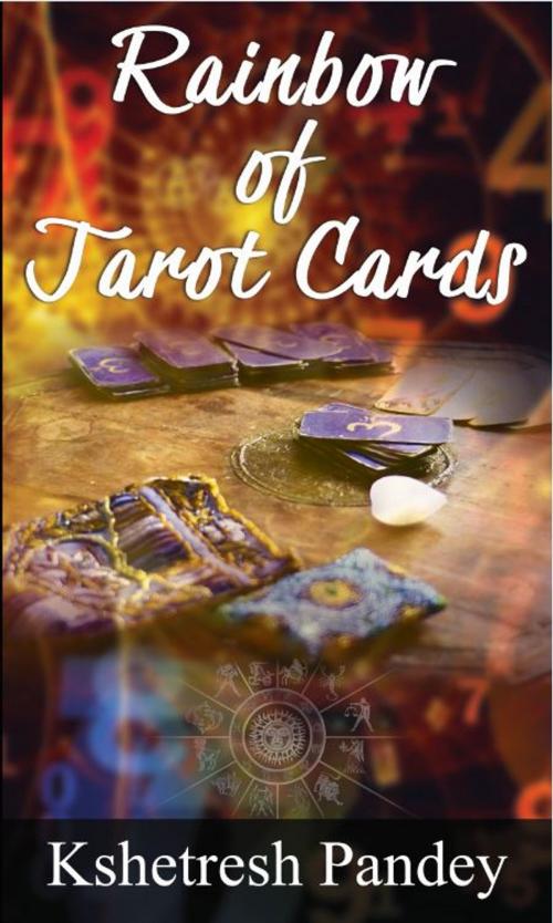 Cover of the book Rainbow of Tarot Cards by Kshetresh Pandey, onlinegatha