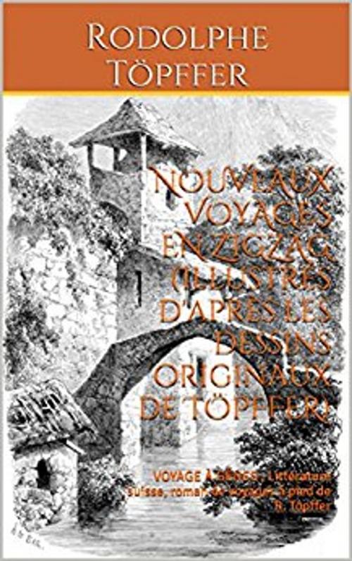 Cover of the book NOUVEAUX VOYAGES EN ZIGZAG (Illustrés d'après les dessins originaux de TÖPFFER) by Rodolphe Töpffer, er