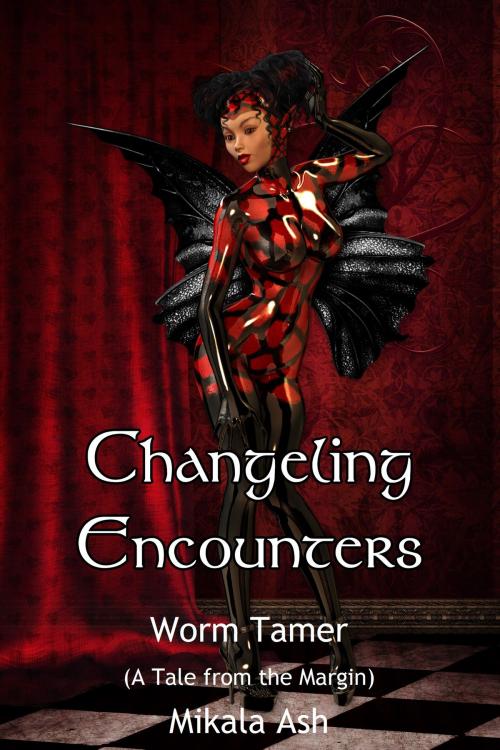 Cover of the book Changeling Encounter: Worm Tamer by Mikala Ash, Changeling Press LLC