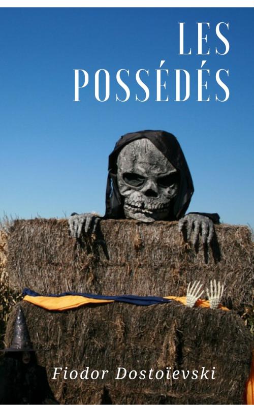 Cover of the book Les possédés (Version complète 1, 2, 3 & 4) by Fiodor Dostoïevski, koumimi