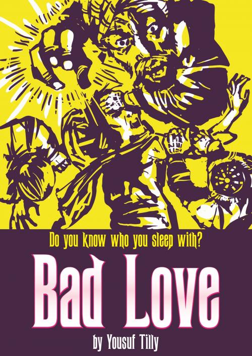 Cover of the book Bad Love by Yousuf Tilly, White Tea Studios