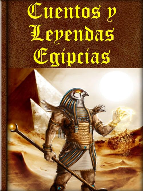 Cover of the book Cuentos y Leyendas Egipcias by Anónimo, Libro Móvil