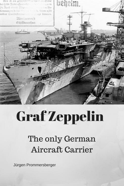 Cover of the book Graf Zeppelin: The only German Aircraft Carrier by Jürgen Prommersberger, Jürgens e-book Shop