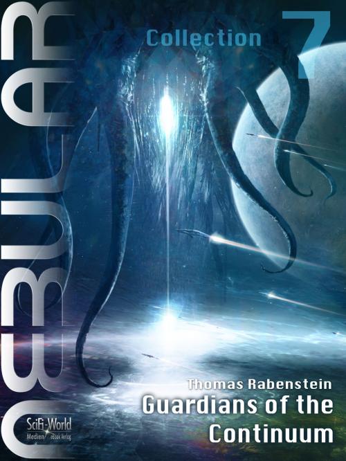 Cover of the book NEBULAR Collection 7 - Guardians of the Continuum by Thomas Rabenstein, SciFi-World Medien eBook Verlag