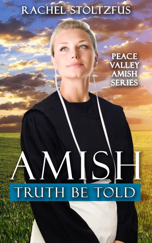 Cover of the book Amish Truth Be Told by Rachel Stoltzfus, Global Grafx Press