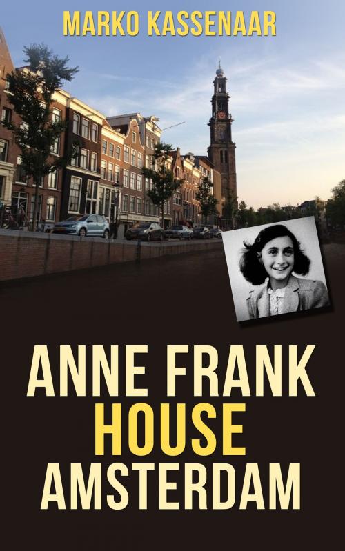 Cover of the book Anne Frank House Amsterdam by Marko Kassenaar, Amsterdam Publishers