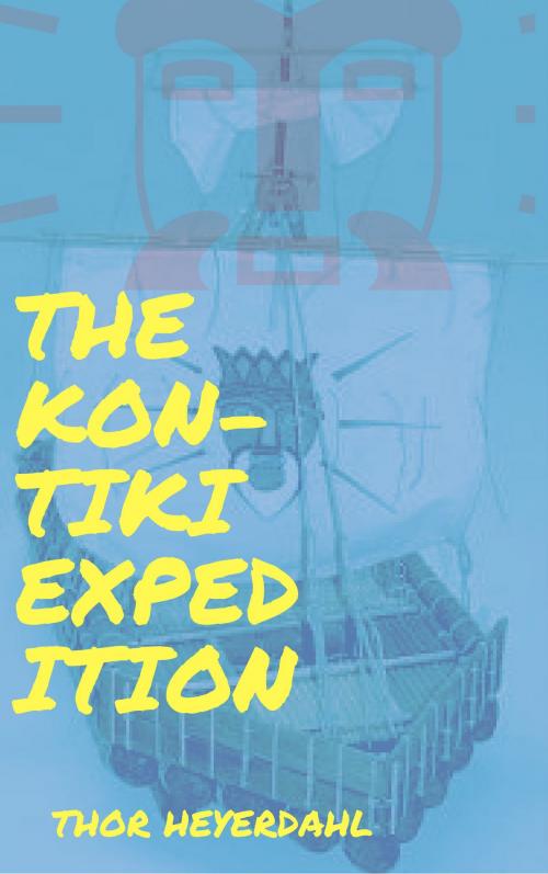 Cover of the book The Kon-Tiki expedition by Thor Heyerdahl, London : Allen & Unwin