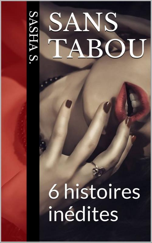 Cover of the book Sans tabou by Sasha S., Sasha S.