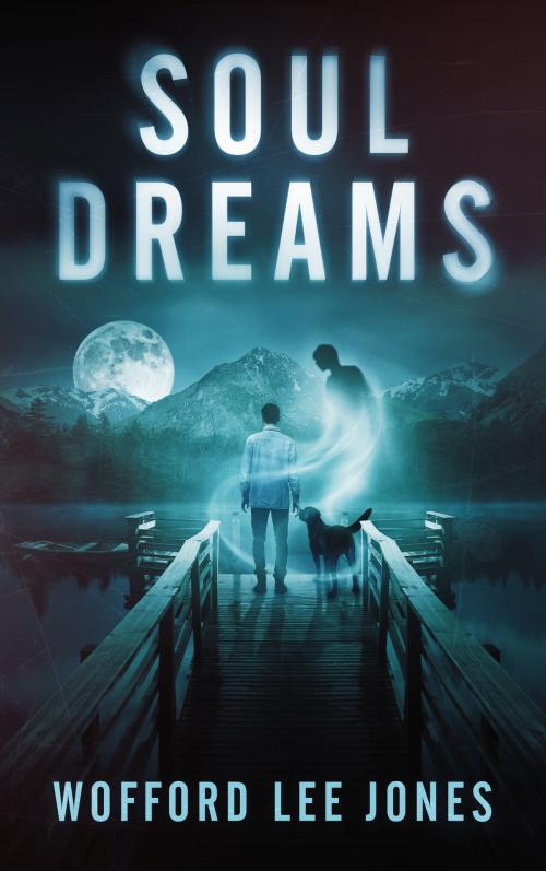 Cover of the book Soul Dreams by Wofford Lee Jones, Wofford Lee Jones