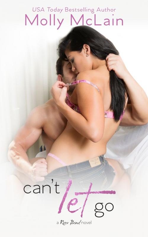 Cover of the book Can't Let Go by Molly McLain, Molly McLain Books, LLC