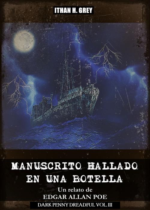 Cover of the book Manuscrito Hallado en una Botella by Edgar Allan Poe, Ithan H. Grey (Traductor), Ithan H. Grey