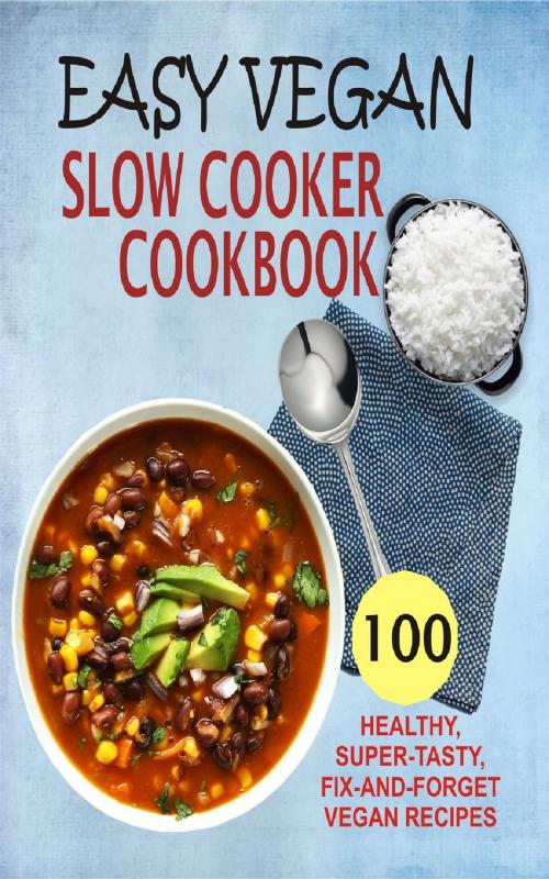 Cover of the book Easy Vegan Slow Cooker Cookbook by Samantha Keating, PublishDrive