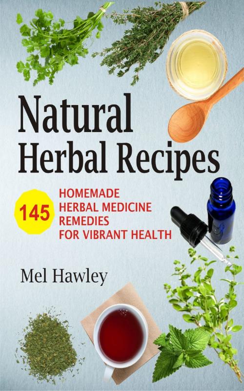 Cover of the book Natural Herbal Recipes by Mel Hawley, Mayorline