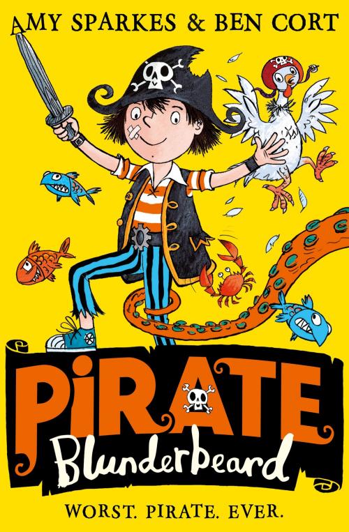 Cover of the book Pirate Blunderbeard: Worst. Pirate. Ever. (Pirate Blunderbeard, Book 1) by Amy Sparkes, HarperCollins Publishers