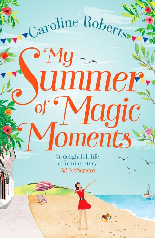 Cover of the book My Summer of Magic Moments by Caroline Roberts, HarperCollins Publishers
