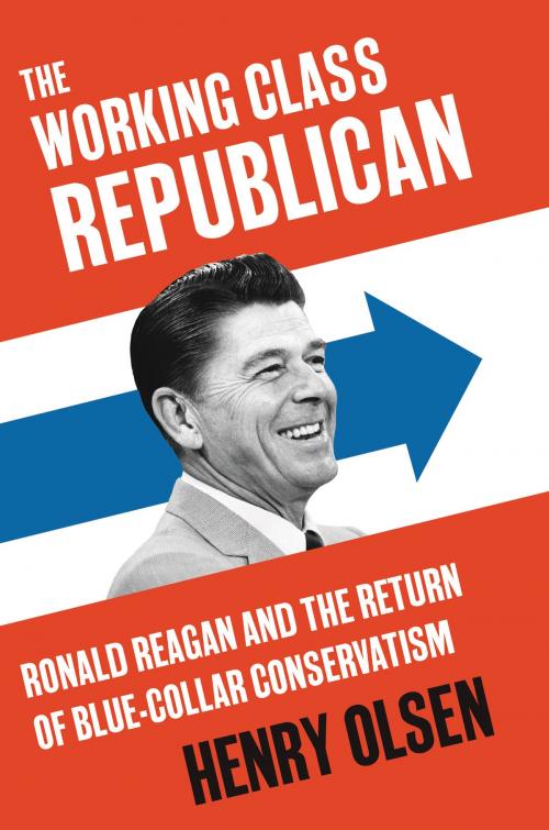 Cover of the book The Working Class Republican by Henry Olsen, Broadside e-books