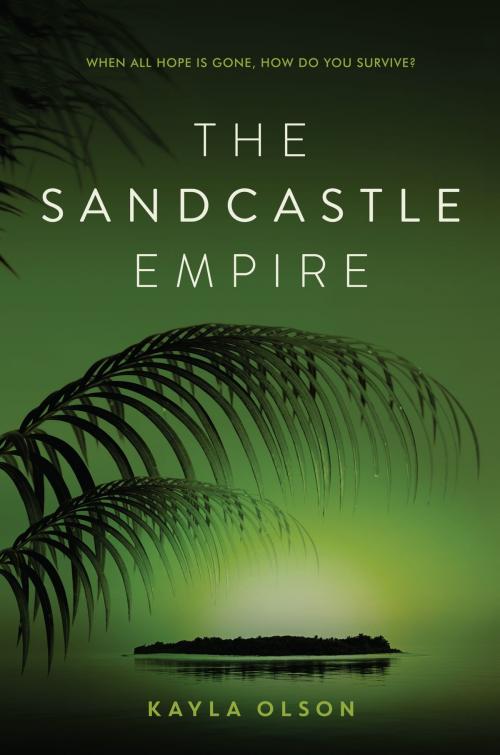 Cover of the book The Sandcastle Empire by Kayla Olson, HarperTeen