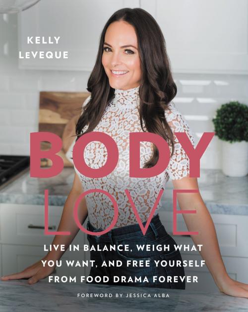 Cover of the book Body Love by Kelly LeVeque, William Morrow