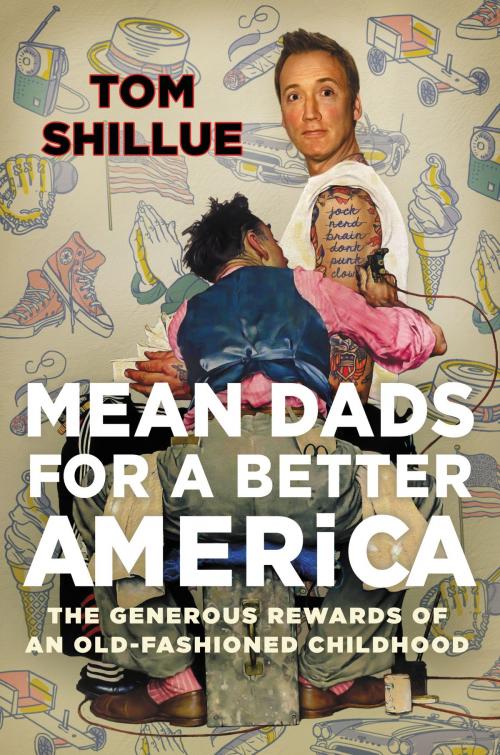 Cover of the book Mean Dads for a Better America by Tom Shillue, Dey Street Books