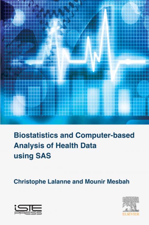 Cover of the book Biostatistics and Computer-based Analysis of Health Data Using SAS by Christophe Lalanne, Mounir Mesbah, Elsevier Science