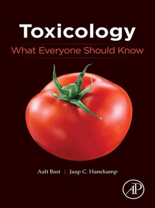 Cover of the book Toxicology: What Everyone Should Know by Aalt Bast, Jaap C Hanekamp, Elsevier Science