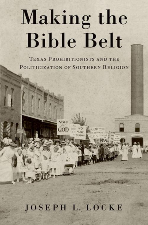 Cover of the book Making the Bible Belt by Joseph L. Locke, Oxford University Press