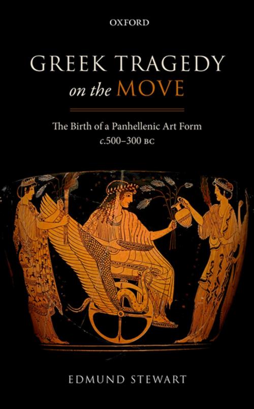 Cover of the book Greek Tragedy on the Move by Edmund Stewart, OUP Oxford