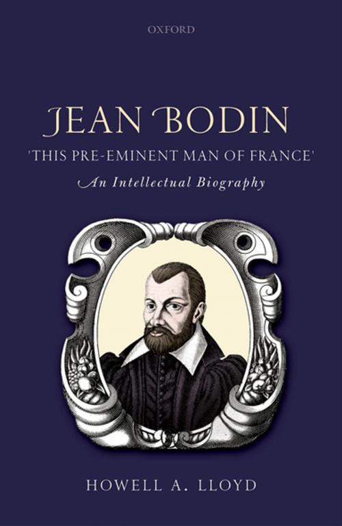 Cover of the book Jean Bodin, 'this Pre-eminent Man of France' by Howell A. Lloyd, OUP Oxford