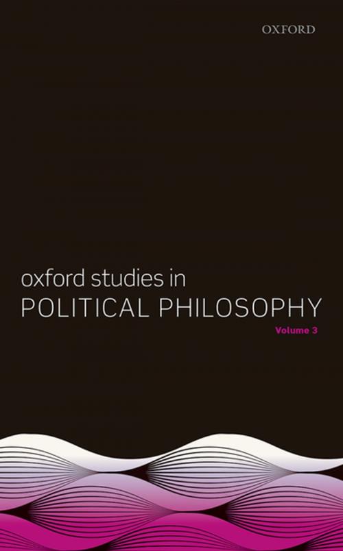 Cover of the book Oxford Studies in Political Philosophy, Volume 3 by , OUP Oxford