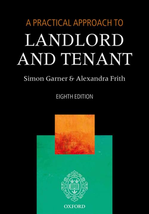Cover of the book A Practical Approach to Landlord and Tenant by Simon Garner, Alexandra Frith, OUP Oxford