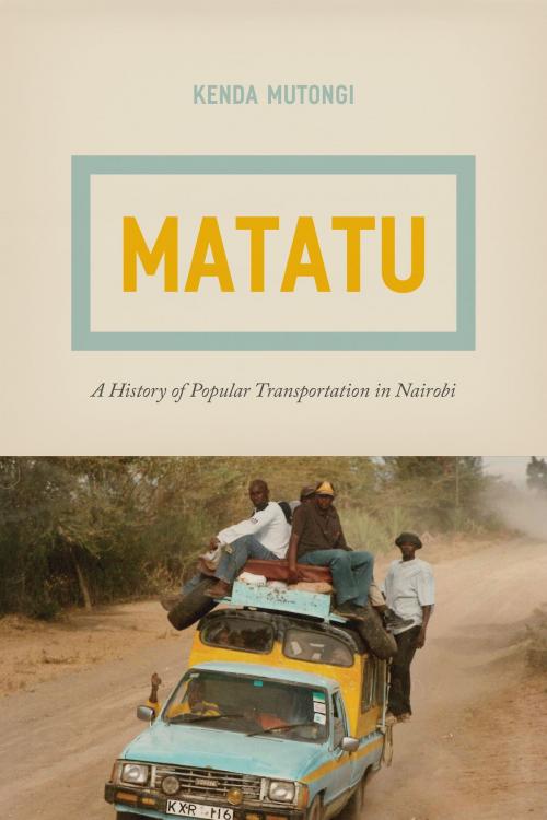 Cover of the book Matatu by Kenda Mutongi, University of Chicago Press
