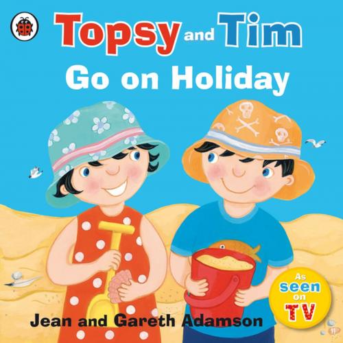 Cover of the book Topsy and Tim: Go on Holiday by Jean Adamson, Gareth Adamson, Penguin Books Ltd