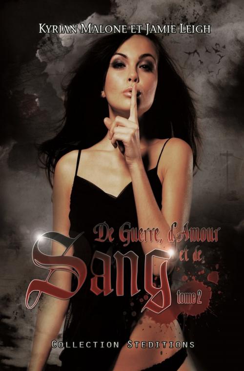 Cover of the book De Guerre, d'Amour et de Sang - tome 2 | Roman lesbien by Kyrian Malone, Jamie Leigh, STEDITIONS