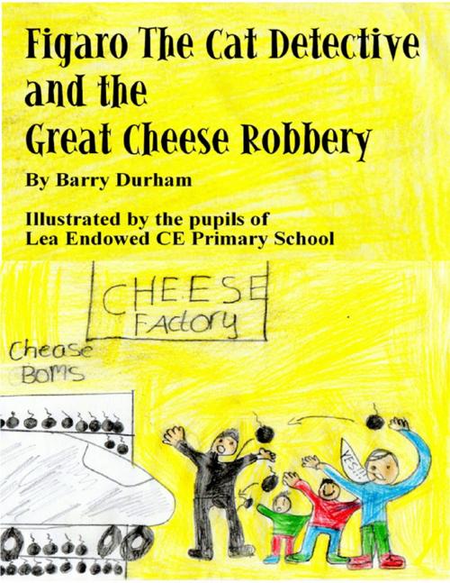 Cover of the book Figaro the Cat Detective and the Great Cheese Robbery by Barry Durham, Lulu.com