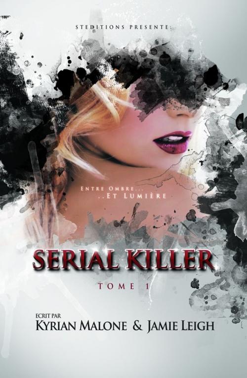 Cover of the book Serial Killer - tome 1 - Policier Lesbien by Jamie Leigh, Kyrian Malone, STEDITIONS