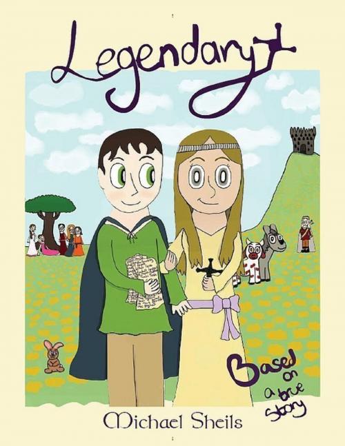 Cover of the book Legendary by Michael Sheils, Lulu.com