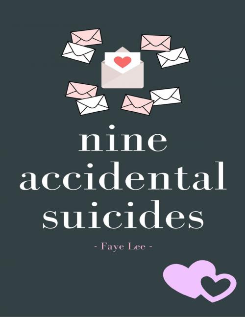 Cover of the book Nine Accidental Suicides by Faye Lee, Lulu.com