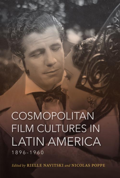 Cover of the book Cosmopolitan Film Cultures in Latin America, 1896-1960 by , Indiana University Press