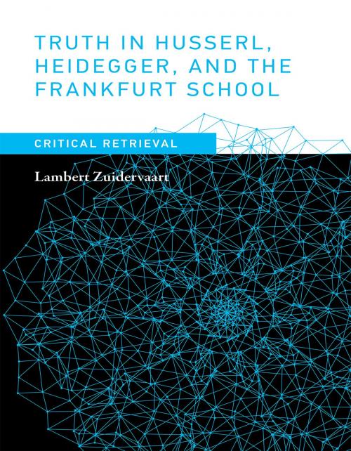 Cover of the book Truth in Husserl, Heidegger, and the Frankfurt School by Lambert Zuidervaart, The MIT Press