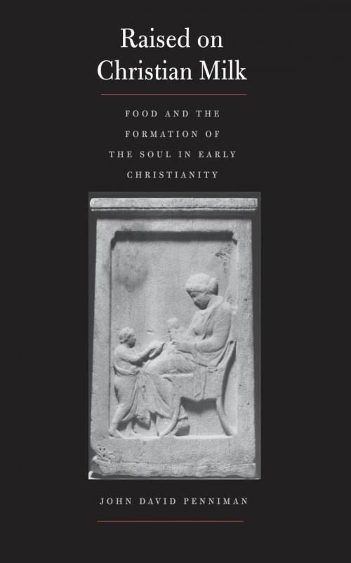 Cover of the book Raised on Christian Milk by John David Penniman, Yale University Press