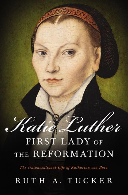 Cover of the book Katie Luther, First Lady of the Reformation by Ruth A. Tucker, Zondervan