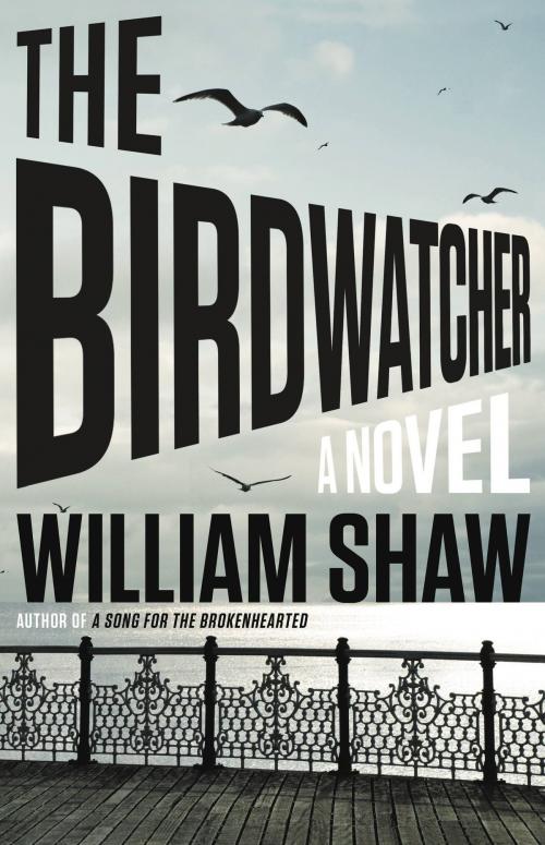 Cover of the book The Birdwatcher by William Shaw, Little, Brown and Company