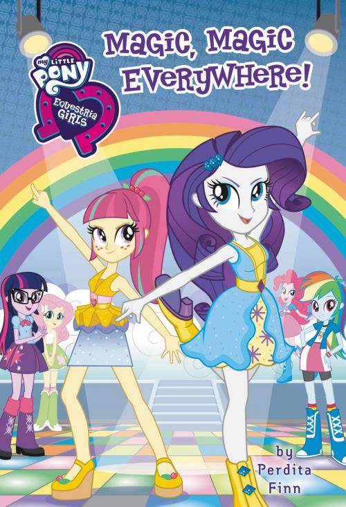 Cover of the book My Little Pony: Equestria Girls: Magic, Magic Everywhere! by Perdita Finn, Little, Brown Books for Young Readers