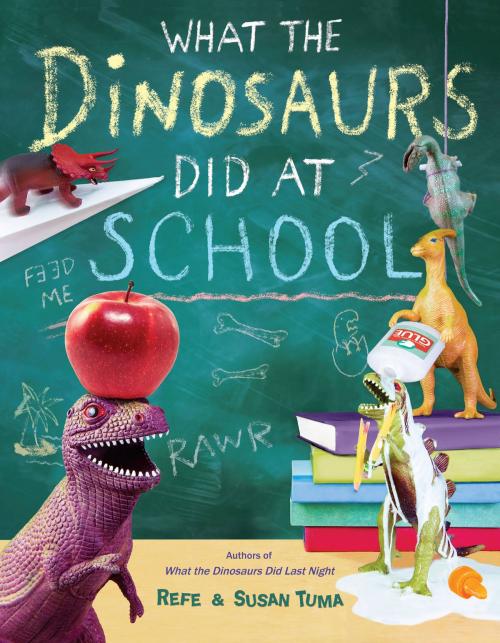 Cover of the book What the Dinosaurs Did at School by Refe Tuma, Susan Tuma, Little, Brown Books for Young Readers