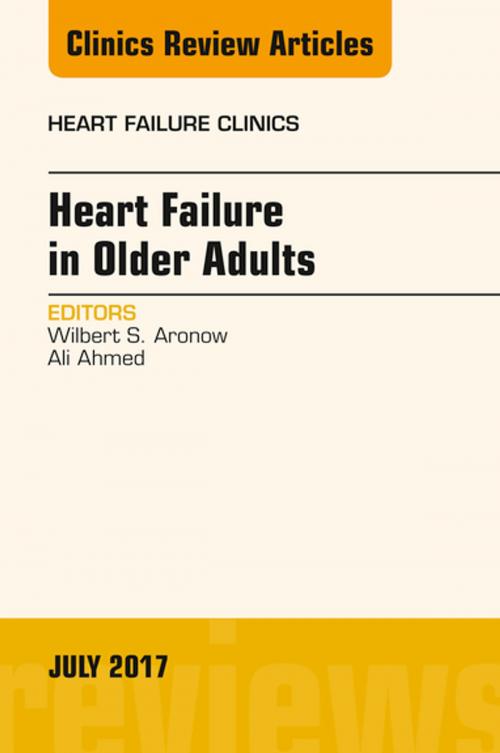 Cover of the book Heart Failure in Older Adults, An Issue of Heart Failure Clinics, E-Book by Wilbert S. Aronow, MD, FACC, FAHA, FACP, FCCP, Ali Ahmed, MD, MPH, Elsevier Health Sciences