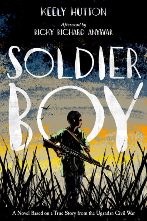 Cover of the book Soldier Boy by Keely Hutton, Farrar, Straus and Giroux (BYR)